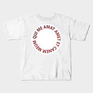 QUI ME AMAT AMET ET CANEM MEUM Kids T-Shirt